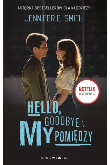 Hello, Goodbye i my pomidzy. Wydanie filmowe - Jennifer E. Smith