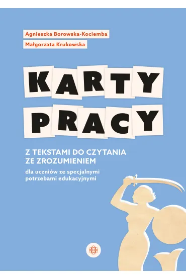 Karty pracy z tekstami do czytania ze zrozumieniem dla uczni�w ze specjalnymi potrzebami edukacyjnymi - Agnieszka Borowska-Kociemba, Ma�gorzata Krukowska