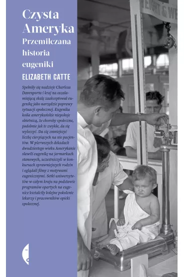 Czysta Ameryka. Przemilczana historia eugeniki - Elizabeth Catte