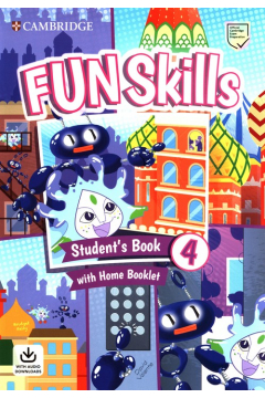 Fun Skills 4. Student's Book with Home Booklet and Downloadable Audio
