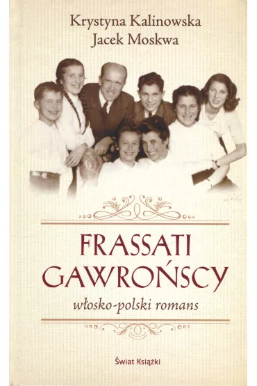 Frassati Gawro�scy. W�osko-polski romans - Jacek Moskwa, Krystyna Kalinowska-Moskwa