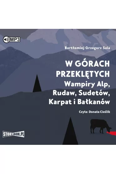 Audiobook W g�rach przekl�tych. Wampiry Alp, Rudaw, Sudet�w, Karpat i Ba�kan�w CD - Bart�omiej Grzegorz Sala