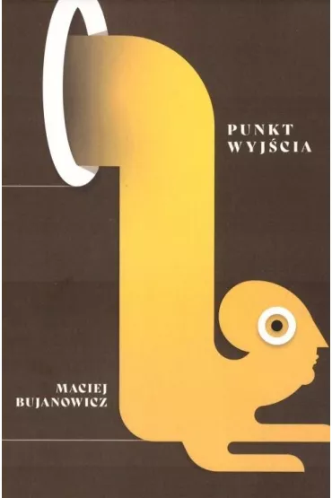 Punkt wyj�cia - Maciej Bujanowicz