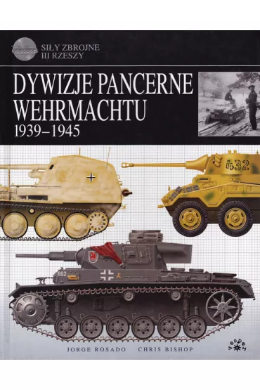 Dywizje pancerne Wehrmachtu - Rosado Jorge, Chris Bishop