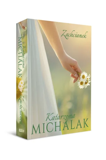 Zachcianek. S�oneczna trylogia. Tom 2 - Katarzyna Michalak
