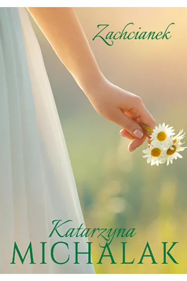 Zachcianek. Soneczna trylogia. Tom 2 - Katarzyna Michalak