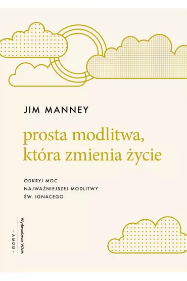 Prosta modlitwa, kt�ra zmienia �ycie - Jim Manney