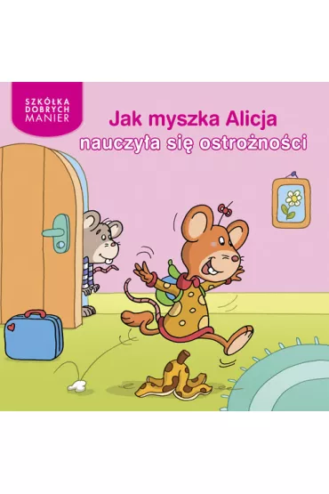 Jak myszka alicja nauczy�a si� ostro�no�ci - Heymans Adrienne