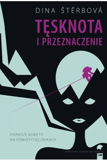 T�sknota i przeznaczenie. Pierwsze kobiety na o�miotysi�cznikach - Dina Sterbova
