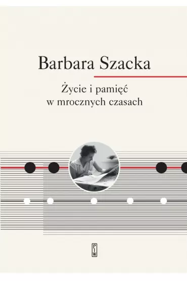 �ycie i pami�� w mrocznych czasach - Barbara Szacka