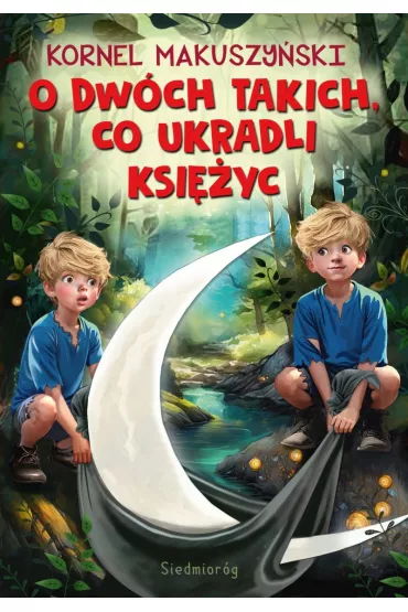 O dw�ch takich, co ukradli ksi�yc - Kornel Makuszy�ski