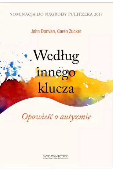 Wed�ug innego klucza. Opowie�� o autyzmie - Caren Zucker, John Donvan