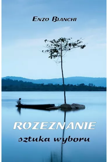 Rozeznanie. Sztuka wyboru - Enzo Bianchi