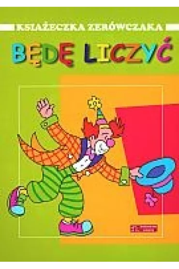 B�d� liczy�. Ksi��eczka zer�wczaka - Anna Wi�niewska