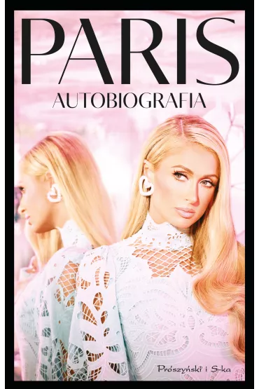 Paris. Autobiografia - Paris Hilton