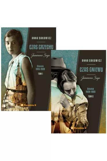 Pakiet Ja�minowa saga. Tomy 1-2: Czas grzechu. Gda�sk 1916-1939, Czas gniewu. Gda�sk 1939-1968 - Anna Sakowicz