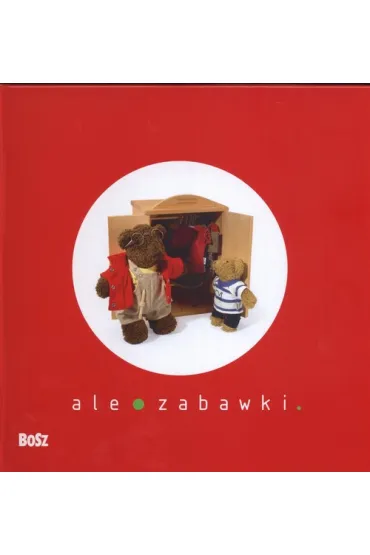 Ale zabawki - Anna Maga