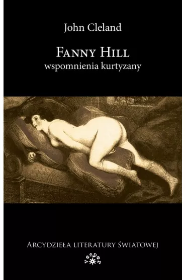 Fanny Hill. Wspomnienia kurtyzany - John Cleland