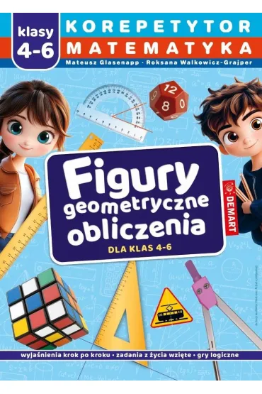 Korepetytor. Matematyka. Klasy 4-6. Figury geometryczne, obliczenia - Mateusz Glasenapp, Roksana Walkowicz-Grajper