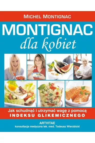 eBook Montignac dla kobiet - jak schudn�� i utrzyma� wag� z pomoc� indeksu glikemicznego mobi epub - Michel Montignac