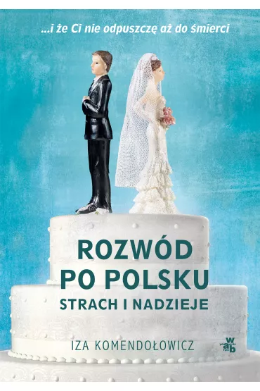 Rozw�d po polsku. Strach i nadzieje - Iza Komendo�owicz
