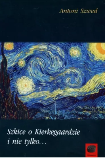 Szkice o Kierkegaardzie i nie tylko... - Antoni Szwed