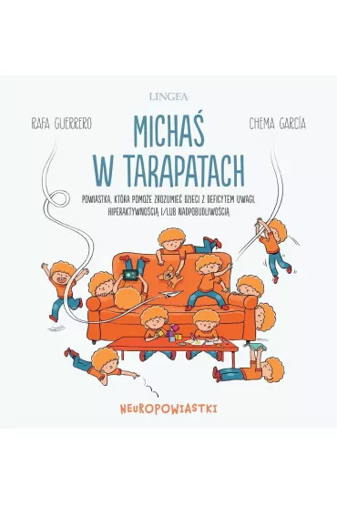 Micha� w tarapatach. Powiastka, kt�ra pomo�e zrozumie� dzieci z deficytem uwagi, hiperaktywno�ci� i/lub nadpobudliwo�ci�