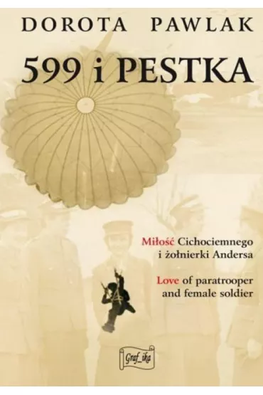 599 i Pestka. Mi�o�� cichociemnego i �o�nierki Andersa - Dorota  Pawlak