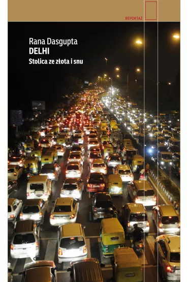 Delhi. Stolica ze z�ota i snu - Rana Dasgupta