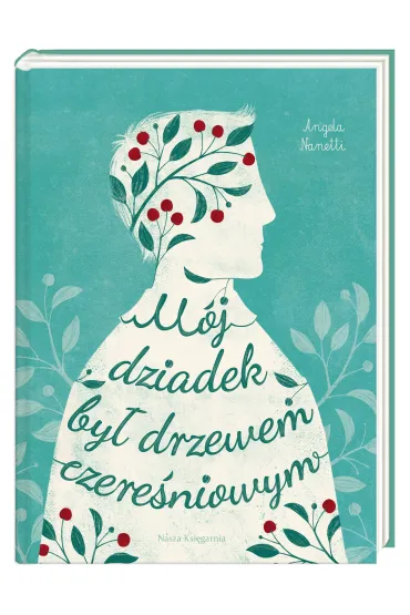 M�j dziadek by� drzewem czere�niowym - Angela Nanetti