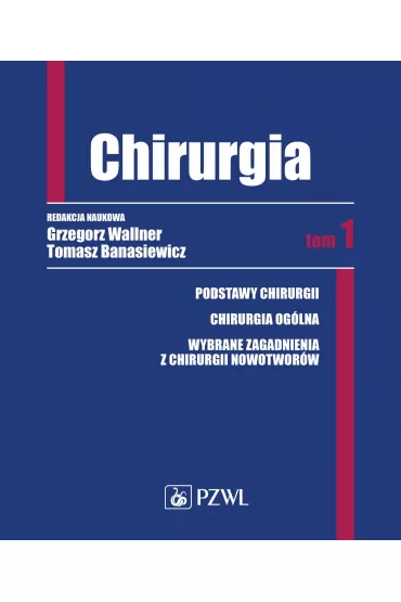 Chirurgia. Tom 1 - Grzegorz Wallner, Tomasz  Banasiewicz