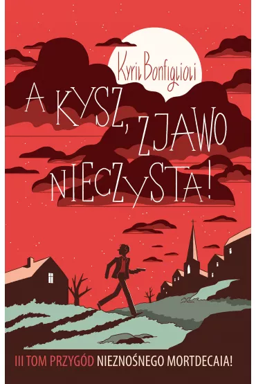 A kysz, zjawo nieczysta! Bezwstydny Mordecai. Tom 3 - Kyril Bonfiglioli