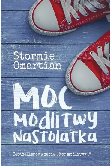 Moc modlitwy nastolatka - Omartian Stormie