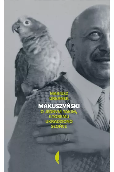 Makuszy�ski. O jednym takim, kt�remu ukradziono s�o�ce - Mariusz Urbanek