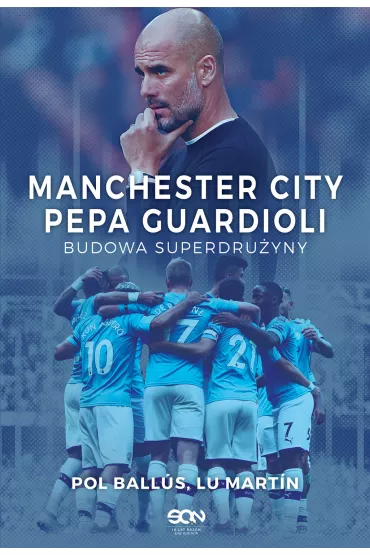 Manchester City Pepa Guardioli. Budowa superdru�yny - Pol Ballus, Lu Martin