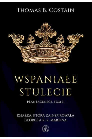 Wspania�e stulecie. Plantageneci. Tom 2 - Thomas Bertram Costain