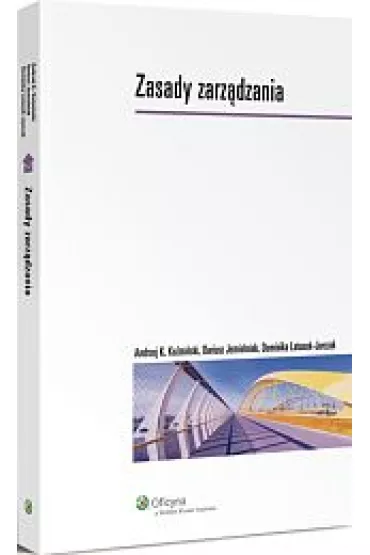 Zasady zarz�dzania - Andrzej Ko�mi�ski, Dariusz Jemielniak, Dominika Latusek-Jurczak
