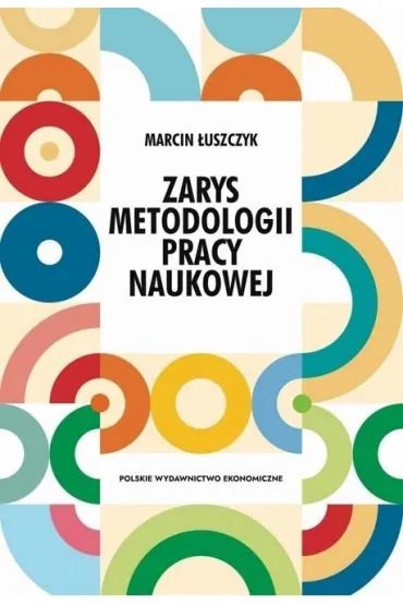 Zarys metodologii pracy naukowej - Marcin  �uszczyk