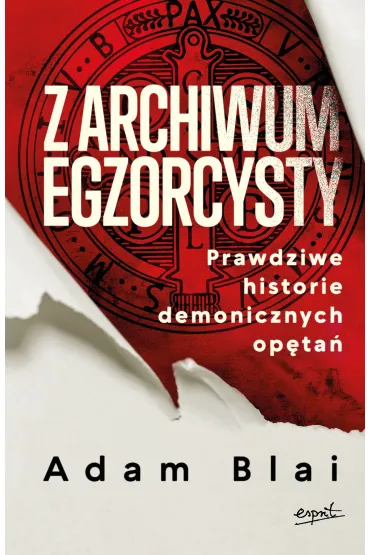 Z archiwum egzorcysty. Prawdziwe historie demonicznych op�ta� - Adam  Blai