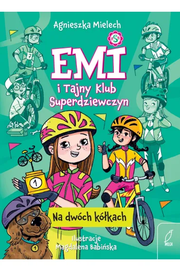 Emi i Tajny Klub Superdziewczyn. Na dw�ch k�kach - Agnieszka Mielech