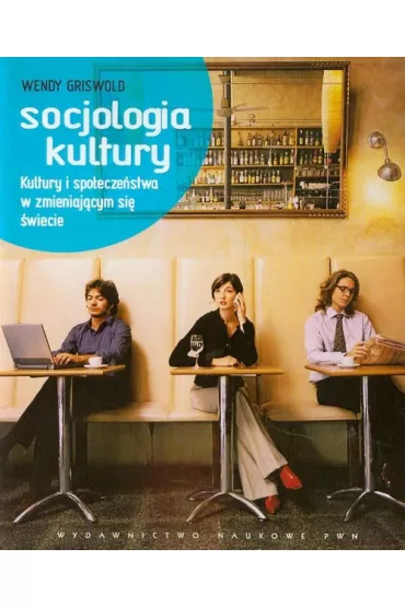 Socjologia kultury - Wendy Griswold