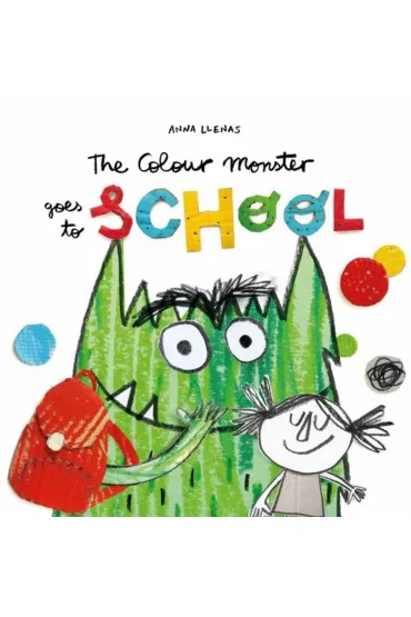 The Colour Monster Goes to School - Anna  Llenas