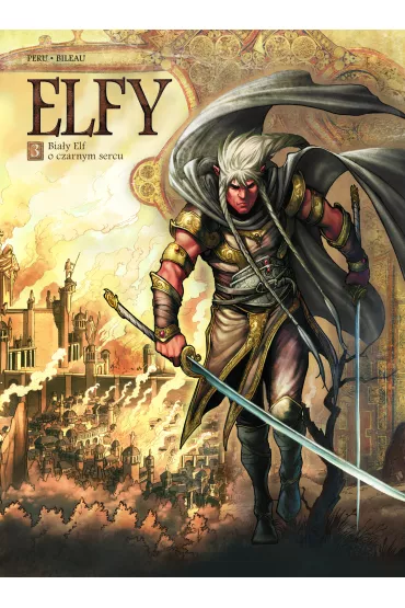 Bia�y Elf o czarnym sercu. �wiat Akwilonu. Elfy. Tom 3 - Olivier  Peru, St�phane Bileau
