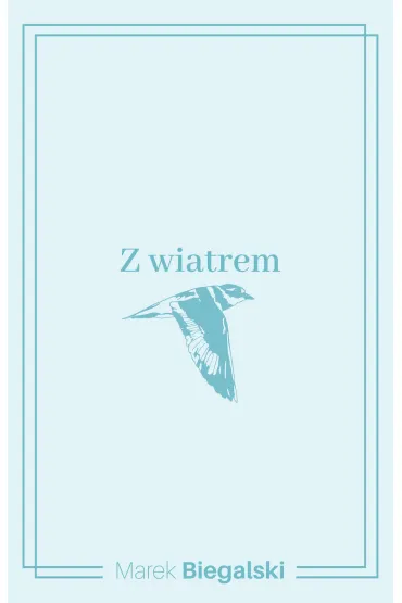 Z wiatrem - Marek Biegalski