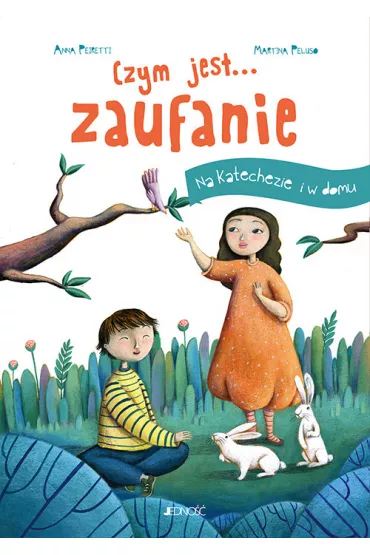 Czym jest... zaufanie. Na katechezie i w domu - Anna Peiretti, Francesca Assirelli