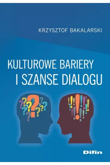 Kulturowe bariery i szanse dialogu - Krzysztof Bakalarski