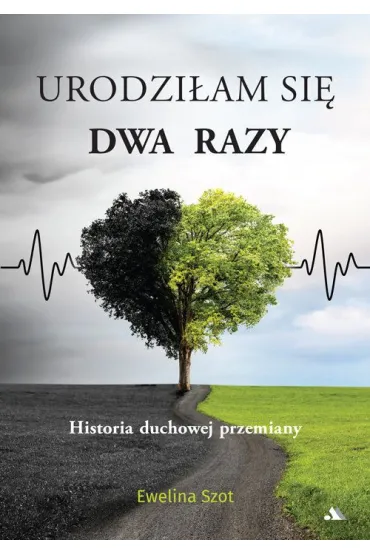 Urodzi�am si� dwa razy - Ewelina  Szot
