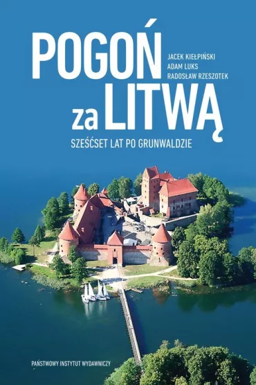 Pogo� za Litw� - Adam Luks, Jacek Kie�pi�ski, Jaros�aw Rzeszotek, Rados�aw Rzeszotek