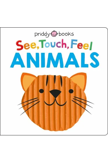 See, Touch, Feel: Animals - Roger Priddy
