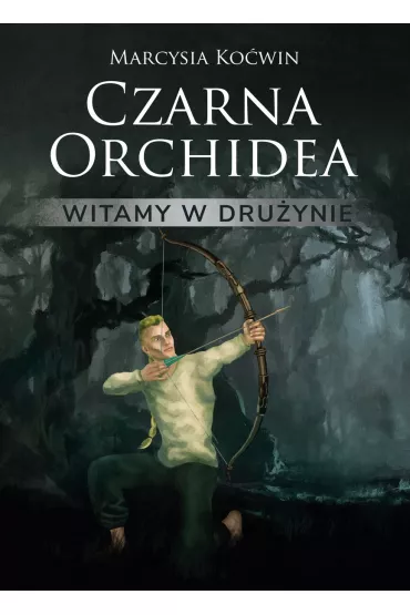 Czarna Orchidea. Witamy w dru�ynie - Marcysia Ko�win